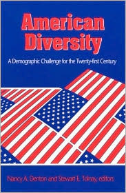 American Diversity: A Demographic Challenge For The Twenty First Century Nancy A. Denton American Diversity: A Demographic Challenge For The Twenty First Century Nancy A. Denton