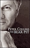 The Bear Pit: A Life in Politics Peter Collins The Bear Pit: A Life in Politics Peter Collins