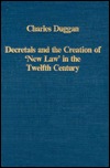 Decretals And The Creation Of New Law In The Twelfth Century: Judges, Judgements, Equity, And Law Charles Duggan Decretals And The Creation Of New Law In The Twelfth Century: Judges, Judgements, Equity, And Law Charles Duggan