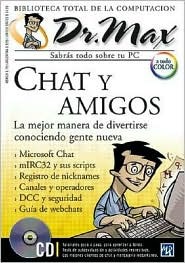 Chat y Amigos, con CD-ROM: Dr. Max, en Espanol / Spanish (Biblioteca Total De La Computacion, V. 13) (Spanish Edition) MP Ediciones Staff Chat y Amigos, con CD-ROM: Dr. Max, en Espanol / Spanish (Biblioteca Total De La Computacion, V. 13) (Spanish Edition) MP Ediciones Staff