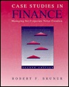 Case Studies In Finance: Managing For Corporate Value Creation Robert F. Bruner Case Studies In Finance: Managing For Corporate Value Creation Robert F. Bruner