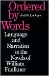 Ordered Words: Language and Narration in the Novels of William Faulkner by Judith Lockyer Ordered Words: Language and Narration in the Novels of William Faulkner by Judith Lockyer