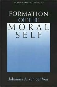 Formation of the Moral Self Johannes A. Van Der Ven Formation of the Moral Self Johannes A. Van Der Ven