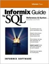 Informix Guide to SQL: Reference and Syntax Informix Guide to SQL: Reference and Syntax