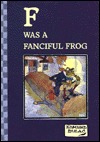 F Was a Fanciful Frog: Edmund Dulacs Limericks Edmund Dulac F Was a Fanciful Frog: Edmund Dulacs Limericks Edmund Dulac