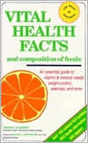 Vital Health Facts and Composition of Foods: An Essential Guide to Vitamin and Mineral Needs, Weight Control and More Patricia Krimmel Vital Health Facts and Composition of Foods: An Essential Guide to Vitamin and Mineral Needs, Weight Control and More Patricia Krimmel