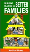 Building Blockes for Better Families Marily Hickey Building Blockes for Better Families Marily Hickey