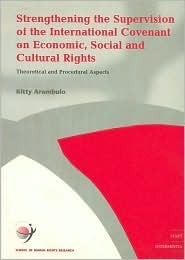 Strengthening The Supervision Of The International Covenant On Economic, Social And Cultural Rights: Theoretical And Procedural Aspects (The School Of Human Rights Research Series) Kitty Arambulo Strengthening The Supervision Of The International Covenant On Economic, Social And Cultural Rights: Theoretical And Procedural Aspects (The School Of Human Rights Research Series) Kitty Arambulo