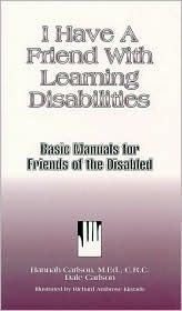 I Have a Friend with Learning Disabilities Hannah Carlson I Have a Friend with Learning Disabilities Hannah Carlson