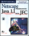 Official Netscape Programming Java 1.1 With JFC, with CD [With Sample Code from Book, Netscape Navigator 4.0]