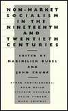 Non-Market Socialism in the Nineteenth and Twentieth Centuries Maximilien Rubel Non-Market Socialism in the Nineteenth and Twentieth Centuries Maximilien Rubel