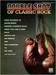 Double Shot of Classic Rock: Piano/Vocal/Chords Alfred A. Knopf Publishing Company, Inc. Double Shot of Classic Rock: Piano/Vocal/Chords Alfred A. Knopf Publishing Company, Inc.