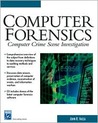 Computer Forensics: Computer Crime Scene Investigation Computer Forensics: Computer Crime Scene Investigation