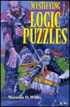 Mystifying Logic Puzzles Norman D. Willis Mystifying Logic Puzzles Norman D. Willis