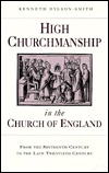 High Churchmanship in the Church of England Kenneth Hylson-Smith High Churchmanship in the Church of England Kenneth Hylson-Smith