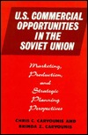 U.S. Commercial Opportunities in the Soviet Union: Marketing, Production, and Strategic Planning Perspectives Chris C. Carvounis U.S. Commercial Opportunities in the Soviet Union: Marketing, Production, and Strategic Planning Perspectives Chris C. Carvounis