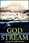 God and the Stream Greg Prudhomme God and the Stream Greg Prudhomme