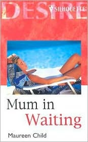 Mum in Waiting (Bachelor Battalion, #5) Maureen Child Mum in Waiting (Bachelor Battalion, #5) Maureen Child