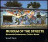 Museum of the Streets: Minnesotas Contemporary Outdoor Murals Moira F. Harris Museum of the Streets: Minnesotas Contemporary Outdoor Murals Moira F. Harris