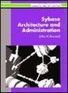 Sybase Architecture And Administration Sybase Architecture And Administration