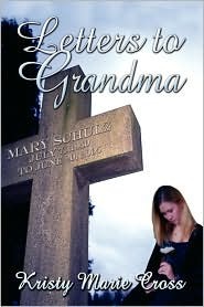 Letters to Grandma Kristy Marie Cross Letters to Grandma Kristy Marie Cross