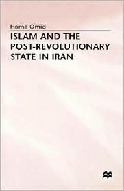 Islam and the Post-Revolutionary State in Iran Homa Omid Islam and the Post-Revolutionary State in Iran Homa Omid