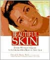 Beautiful Skin: Every Womans Guide to Looking Her Best at Any Age David E. Bank Beautiful Skin: Every Womans Guide to Looking Her Best at Any Age David E. Bank