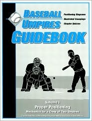 Baseball Umpires Guidebook: Mechanics for a Crew of Two Officials Mark R. Ambrosius Baseball Umpires Guidebook: Mechanics for a Crew of Two Officials Mark R. Ambrosius