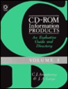 CD-ROM Information Products: An Evaluative Guide and Directory CD-ROM Information Products: An Evaluative Guide and Directory