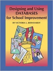 Designing and Using Databases for School Improvement