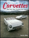 Corvettes: The Cars That Created the Legend Dennis Adler Corvettes: The Cars That Created the Legend Dennis Adler