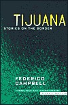 Tijuana: Stories on the Border Federico Campbell Tijuana: Stories on the Border Federico Campbell