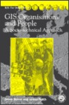 GIS, Organisations and People: A Socio-Technical Approach GIS, Organisations and People: A Socio-Technical Approach