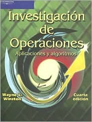 Investigacion de Operaciones: Aplicaciones y Algoritmos Wayne L. Winston Investigacion de Operaciones: Aplicaciones y Algoritmos Wayne L. Winston