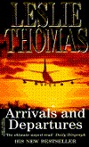 Arrivals And Departures - Leslie Thomas