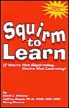 Squirm to learn: If you're not squirming, you're not learning! Squirm to learn: If you're not squirming, you're not learning!