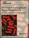 Microbiology Applications: Laboratory Manual in General Microbiology : Complete Version Harold J. Benson Microbiology Applications: Laboratory Manual in General Microbiology : Complete Version Harold J. Benson