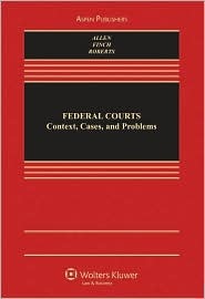 Federal Courts: Context, Cases, and Problems Ronald J. Allen Federal Courts: Context, Cases, and Problems Ronald J. Allen