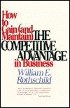 How to Gain (And Maintain) the Competitive Advantage in Business William E. Rothschild How to Gain (And Maintain) the Competitive Advantage in Business William E. Rothschild