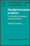 Parallel Structures in Syntax: Coordination, Causatives, and Restructuring Grant Goodall Parallel Structures in Syntax: Coordination, Causatives, and Restructuring Grant Goodall