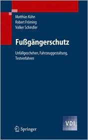 Fußgängerschutz: Unfallgeschehen, Fahrzeuggestaltung, Testverfahren (Vdi Buch) Matthias Kühn Fußgängerschutz: Unfallgeschehen, Fahrzeuggestaltung, Testverfahren (Vdi Buch) Matthias Kühn