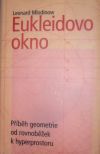Eukleidovo okno - Příběh geometrie od rovnoběžek k hyperprostoru Leonard Mlodinow Eukleidovo okno - Příběh geometrie od rovnoběžek k hyperprostoru Leonard Mlodinow
