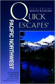 Quick Escapes Pacific Northwest, 5th: 32 Weekend Getaways from Portland, Seattle, and Vancouver, B.C. Marilyn McFarlane Quick Escapes Pacific Northwest, 5th: 32 Weekend Getaways from Portland, Seattle, and Vancouver, B.C. Marilyn McFarlane