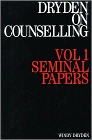 Dryden on Counselling, Volume 1: Seminal Papers Windy Dryden Dryden on Counselling, Volume 1: Seminal Papers Windy Dryden