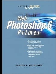 Web Photoshop 6.0 Primer Jason I. Miletsky Web Photoshop 6.0 Primer Jason I. Miletsky