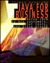 Java for Business: Using Java to Win Customers, Cut Costs, and Drive Growth