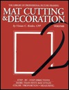 Mat Cutting & Decoration Vivian C. Kistler Mat Cutting & Decoration Vivian C. Kistler