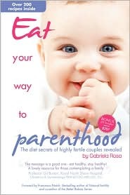 Eat Your Way to Parenthood Gabriela Rosa Eat Your Way to Parenthood Gabriela Rosa