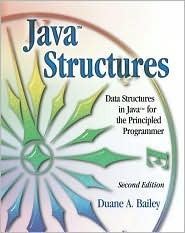 Java Structures: Data Structures in Java for the Principled Programmer