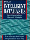 Intelligent Databases: Object-Oriented, Deductive Hypermedia Technologies